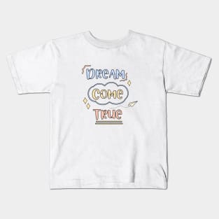 Dream come true Kids T-Shirt